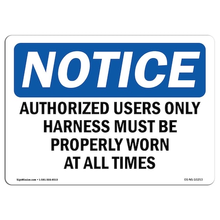 Signmission OSHA Sign, Authorized Users Harness Must Be Properly, 24in X 18in Decal, 24" W, 18" H, Landscape OS-NS-D-1824-L-10253